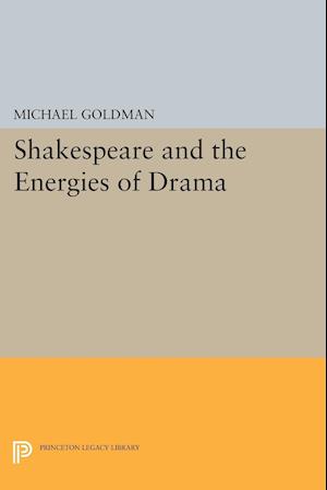 Shakespeare and the Energies of Drama