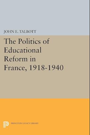 The Politics of Educational Reform in France, 1918-1940