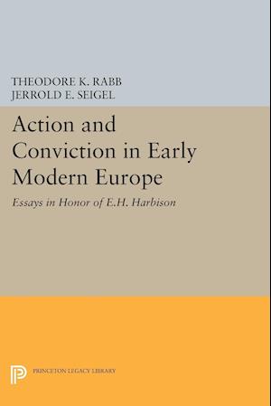 Action and Conviction in Early Modern Europe