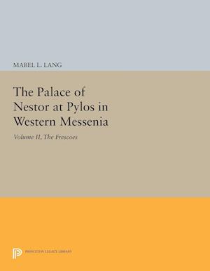 The Palace of Nestor at Pylos in Western Messenia, Vol. II