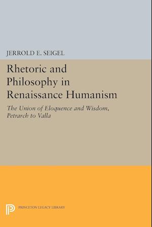 Rhetoric and Philosophy in Renaissance Humanism