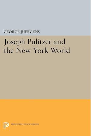Joseph Pulitzer and the New York World