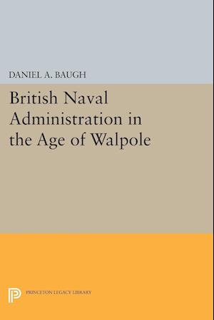 British Naval Administration in the Age of Walpole