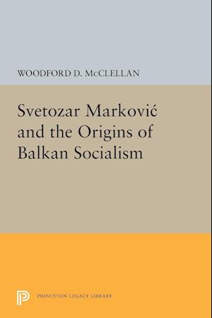 Svetozar Markovic and the Origins of Balkan Socialism
