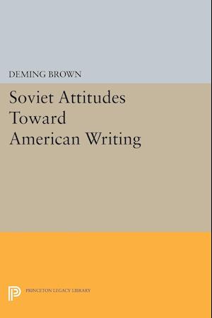 Soviet Attitudes Toward American Writing