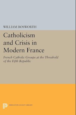 Catholicism and Crisis in Modern France