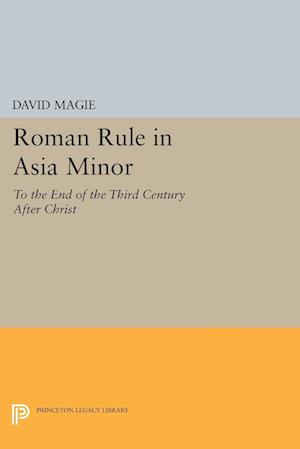 Roman Rule in Asia Minor, Volume 1 (Text)