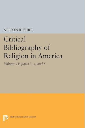 Critical Bibliography of Religion in America, Volume IV, parts 3, 4, and 5