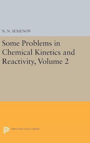 Some Problems in Chemical Kinetics and Reactivity, Volume 2