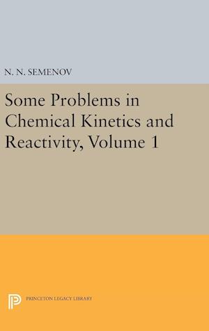 Some Problems in Chemical Kinetics and Reactivity, Volume 1