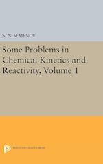 Some Problems in Chemical Kinetics and Reactivity, Volume 1