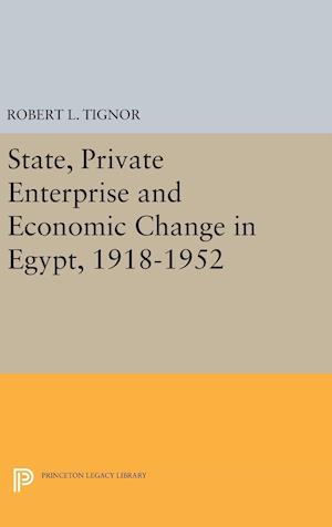 State, Private Enterprise and Economic Change in Egypt, 1918-1952
