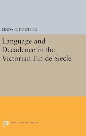 Language and Decadence in the Victorian Fin de Siecle