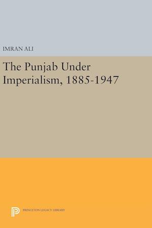 The Punjab Under Imperialism, 1885-1947