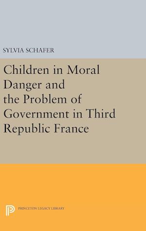 Children in Moral Danger and the Problem of Government in Third Republic France