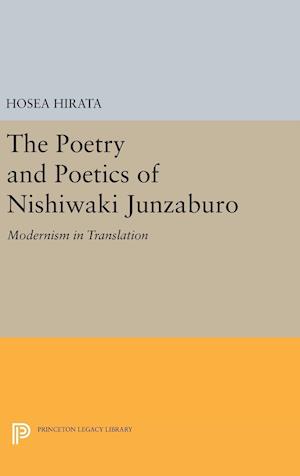 The Poetry and Poetics of Nishiwaki Junzaburo