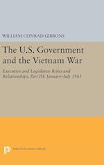 The U.S. Government and the Vietnam War: Executive and Legislative Roles and Relationships, Part III