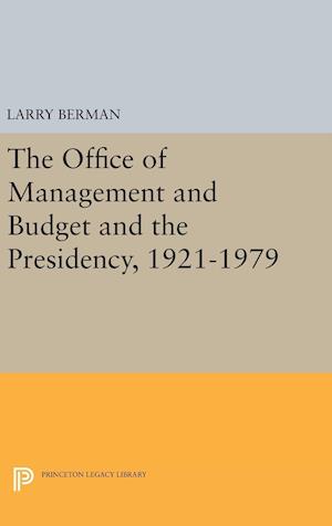 The Office of Management and Budget and the Presidency, 1921-1979