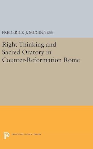 Right Thinking and Sacred Oratory in Counter-Reformation Rome