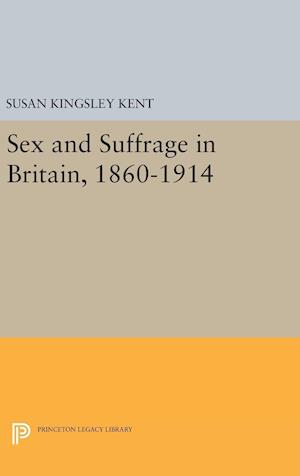 Sex and Suffrage in Britain, 1860-1914