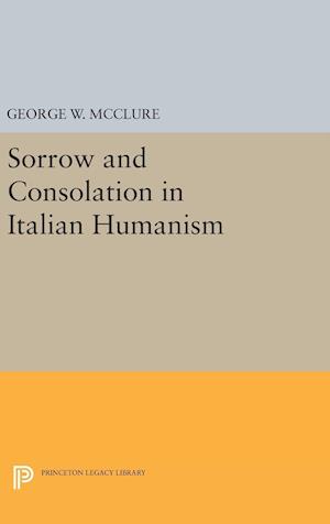 Sorrow and Consolation in Italian Humanism