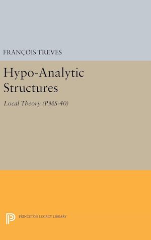 Hypo-Analytic Structures (PMS-40), Volume 40