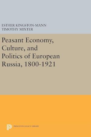 Peasant Economy, Culture, and Politics of European Russia, 1800-1921