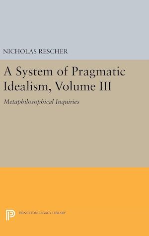 A System of Pragmatic Idealism, Volume III