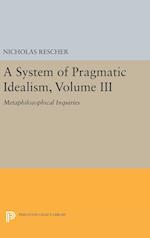 A System of Pragmatic Idealism, Volume III