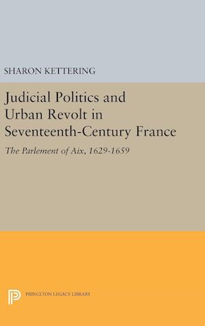 Judicial Politics and Urban Revolt in Seventeenth-Century France
