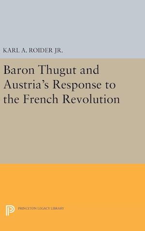 Baron Thugut and Austria's Response to the French Revolution