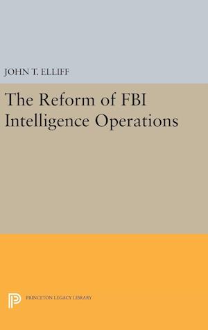 The Reform of FBI Intelligence Operations