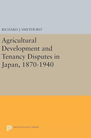 Agricultural Development and Tenancy Disputes in Japan, 1870-1940