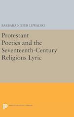 Protestant Poetics and the Seventeenth-Century Religious Lyric