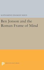 Ben Jonson and the Roman Frame of Mind