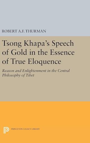 Tsong Khapa's Speech of Gold in the Essence of True Eloquence