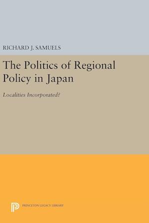 The Politics of Regional Policy in Japan