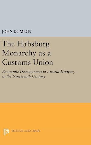 The Habsburg Monarchy as a Customs Union