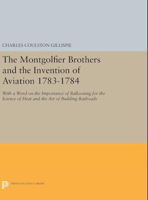 The Montgolfier Brothers and the Invention of Aviation 1783-1784