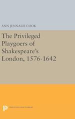 The Privileged Playgoers of Shakespeare's London, 1576-1642