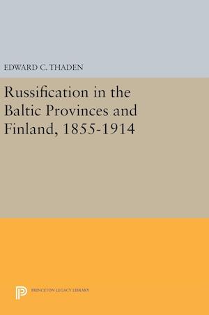 Russification in the Baltic Provinces and Finland, 1855-1914