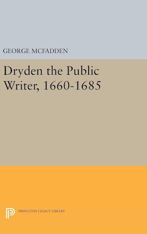 Dryden the Public Writer, 1660-1685