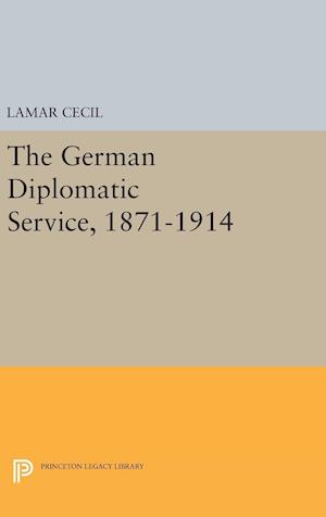 The German Diplomatic Service, 1871-1914