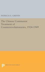 The Chinese Communist Treatment of Counterrevolutionaries, 1924-1949