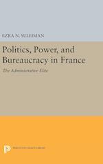 Politics, Power, and Bureaucracy in France