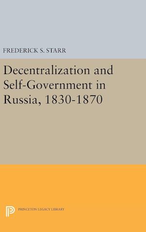 Decentralization and Self-Government in Russia, 1830-1870