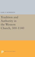 Tradition and Authority in the Western Church, 300-1140
