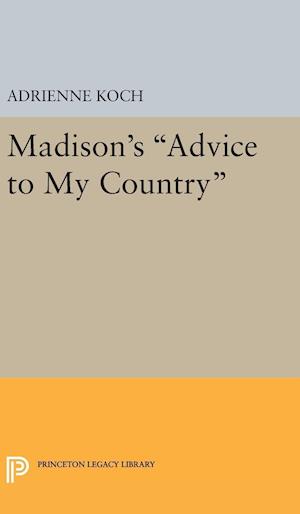 Madison's Advice to My Country