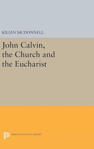 John Calvin, the Church and the Eucharist