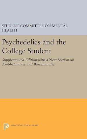 Psychedelics and the College Student. Student Committee on Mental Health. Princeton University